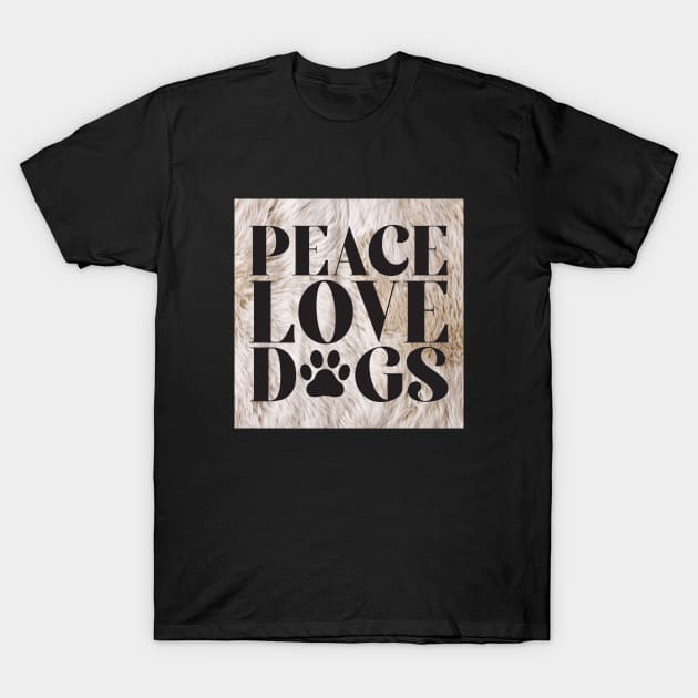 "Peace Love Dogs: bold on fur" T-Shirt by DoxieTees